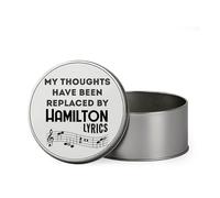Hamilton Musical Gift, My Thoughts Have Been Replaced by Hamilton Lyrics, Metal Tin Storage Box Biscuit Chocolate Tin Emergency Stuff Tin. (Round)