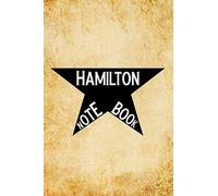 Hamilton notebook: Blank Lined Journal Notebook, Funny hamilton Notebook, hamilton journal, hamilton notebook, Ruled, Writing Book, Notebook for hamilton lovers, hamilton gifts