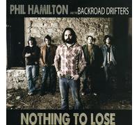 Hamilton, Phil & The Backroads Drifters - Nothing to Lose