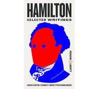 Hamilton: Selected Writings: 6 (Penguin Liberty)