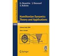 Hamiltonian Dynamics - Theory and Applications: Lectures given at the C.I.M.E. Summer School held in Cetraro, Italy, July 1-10, 1999: 1861 (Lecture Notes in Mathematics, 1861)