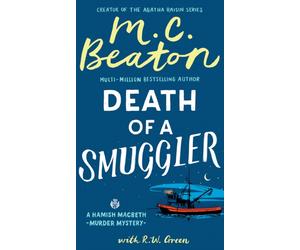 Hamish Macbeth: Death of a Smuggler : The unputdownable new cosy mystery set in the Scottish Highlands