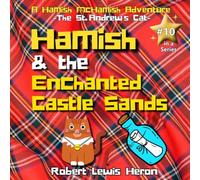 Hamish McHamish and the Enchanted Castle Sands (A Hamish McHamish Adventure)