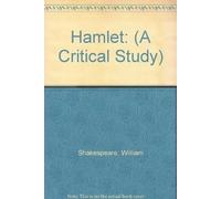 Hamlet: (A Critical Study)