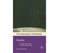 Hamlet: A Guide to the Text and its Theatrical Life: 32 (Shakespeare Handbooks)