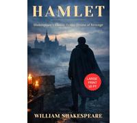 Hamlet - LARGE PRINT: Classic Shakespeare Tragic Play, Original Unabridged Collectible Edition