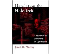 Hamlet on the Holodeck - The Future of Narrative in Cyberspace (The MIT Press)