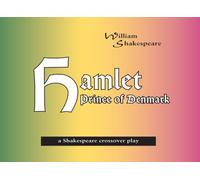 Hamlet, Prince of Denmark: A Shakespeare crossover play