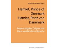 Hamlet, Prince of Denmark | Hamlet, Prinz von Dänemark: Duale Ausgabe: Original und klare, verständliche Sprache