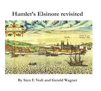 Hamlet’s Elsinore Revisited: The author’s sources of knowledge about Elsinore and Denmark