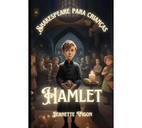 Hamlet | Shakespeare para crianças: Shakespeare em um idioma que as crianças vão entender e amar: Shakespeare em um idioma que as crianas vo entender e amar