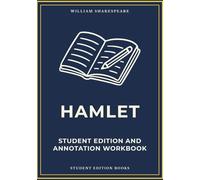 Hamlet: Student Edition and Annotation Workbook