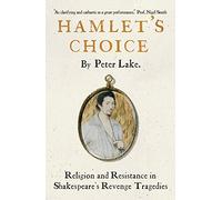 Hamlet's Choice: Religion and Resistance in Shakespeare's Revenge Tragedies