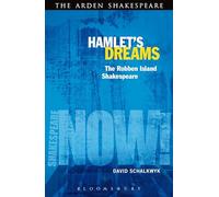 Hamlet's Dreams: The Robben Island Shakespeare (Shakespeare Now!)