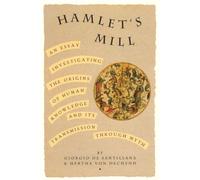 Hamlet's Mill: An Essay Investigating the Origins of Human Knowledge and Its Transmissions Through Myth