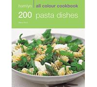 Hamlyn All Colour Cookery: 200 Pasta Dishes: Hamlyn All Colour Cookbook