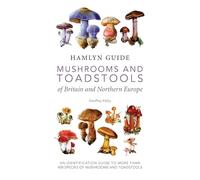 Hamlyn Guide Mushrooms and Toadstools of Britain and Northern Europe