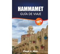 HAMMAMET GUÍA DE VIAJE 2025: Descubriendo la cultura, la historia, la comida, las playas, los mercados y los consejos locales para los visitantes de la ciudad turística costera de Túnez
