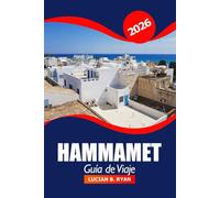 Hammamet Guía de viaje 2026: Explore las atracciones costeras de Túnez, las playas, las gemas ocultas, las vacaciones y la aventura en África