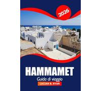 Hammamet Guida di viaggio 2026: Esplora le attrazioni costiere della Tunisia, le spiagge, le gemme nascoste, le vacanze e l'avventura in Africa