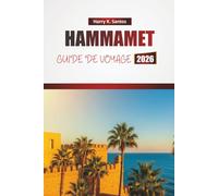 HAMMAMET GUIDE DE VOYAGE 2026: Explorez les meilleures plages, les monuments historiques, la cuisine locale et les expériences culturelles de la côte méditerranéenne de la Tunisie.
