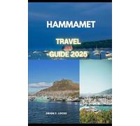 HAMMAMET TRAVEL GUIDE 2025 (Uncharted Getaways 2025)