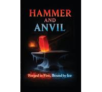 Hammer and Anvil: Forged in Fire, Bound by Ice