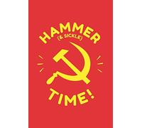 Hammer And Sickle Time: Notebook & Journal - Funny Socialists, Communists and Karl Marx Journal, Blank & Lined Notebook, On Your Marks Composition Book, School, College Or Office Gag Gift
