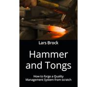 Hammer and Tongs: How to forge a Quality Management System from scratch