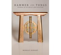 Hammer and Tongs : Journal of an Artist and Sculptor
