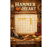 Hammer & Heart: A Woodworking Word Search Book | 78 Puzzles for Woodworkers, Makers and Craftspeople - Easy to Hard
