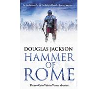 Hammer of Rome: (Gaius Valerius Verrens 9): A thrilling and dramatic historical adventure that conjures up Roman Britain perfectly