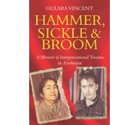 Hammer, Sickle & Broom: A Memoir of Intergenerational Trauma in Azerbaijan