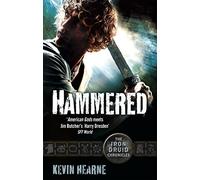 Hammered: The Iron Druid Chronicles (Iron Druid Chronicles)