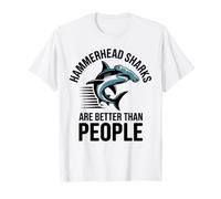 Hammerhead Sharks are Better Than People T-Shirt