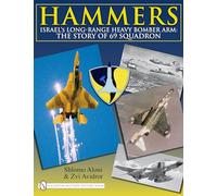 Hammers: Israel’s Long-Range Heavy Bomber Arm: The Story of 69 Squadron