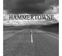 Hammertowne - Highways And Heartaches