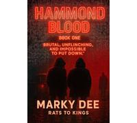 Hammond Blood: From Rats to Kings - A Brutal Dystopian Prison Gang Thriller of Dark-Web Fights, Revenge & Revolution: “A brutal prison saga of ... fights to a war against the New World Order.”