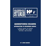 Hammsterden Records: Introduction to Recording Manual: A Brief Guide to Studio Recording, Pro Tools, Editing, and Mixing