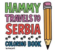 Hammy Travels to Serbia - Coloring Book: A Classic Children’s Coloring Book About Travel Adventures in Serbia with a Miniature Poodle Puppy Dog