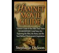 HAMNET MOVIE GUIDE: Viewers Guide to the Film That Turns SHAKESPARE Grief Into Art Exploring the Film, the Story, and the Soul Behind Shakespeare's Inspiration