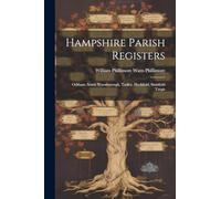 Hampshire Parish Registers: Odiham, South Warnborough, Tadley, Heckfield, Stratfield Turgis