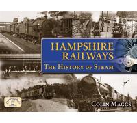 Hampshire Railways: The History of Steam (Age of Steam)