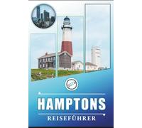 HAMPTONS REISEFÜHRER 2026: Erkunden Sie New Yorks ikonischen Küstenort, Strände, Weinberge, Kultur, Restaurants, lokale Einblicke und Outdoor-Abenteuer