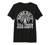 Hams Do It Till Their Giga Hertz Premium T-Shirt