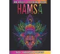 Hamsa An Adult Coloring Book: Big Collections of 50 + Cute Hamsa Illustrations For Relaxation And Mindfulness By Coloring the Whole Book - Hamsa Hand Coloring Book For Adults