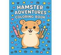 Hamster Adventures Coloring Book: Fun and Relaxing Hamster-Themed Coloring Pages for Kids and Adults