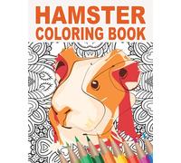Hamster Coloring Book: An Adult Coloring Book with Cute, Stress Relief, and Relaxing Hamster Designs | Gift Idea for Rodent Owners and Pet Lovers