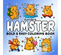 Hamster Coloring Book: Bold and Easy Hamster Adult Coloring Book Pages: Cute and Relaxing Hamster Designs for Stress Relief | Perfect Gift for Rodent Owners, Pet Lovers, and Animal Enthusiasts