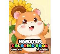 Hamster Coloring Book For Kid Age 3-12: 52 Fun and Adorable Hamster Illustrations for boys and girls